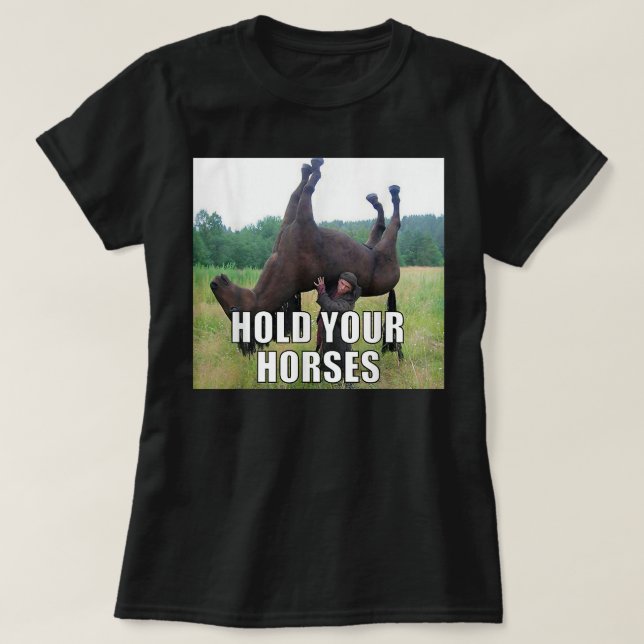 Haltet Eure Pferde Lustiges Meme T-Shirt (Design vorne)