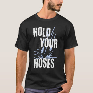Haltet eure Schläuche Gärtner Garten T-Shirt