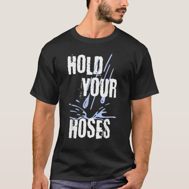 Haltet eure Schläuche Gärtner Garten T-Shirt (Vorderseite)