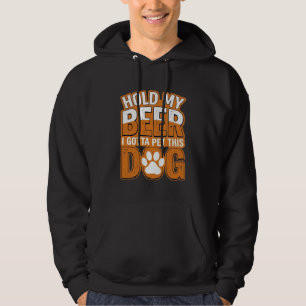 Haltet Mein Bier, Ich Muss Diesen Hund Streicheln  Hoodie
