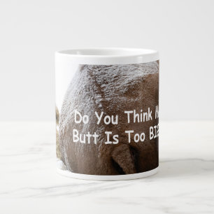 Hältst du meinen Hintern für zu groß?Bison Jumbo-Tasse