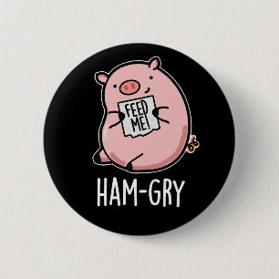 Ham gry Funny Pig Pun Dark BG Button