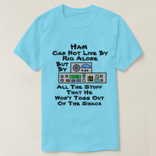 Ham kann nicht allein von der Rig leben T-Shirt