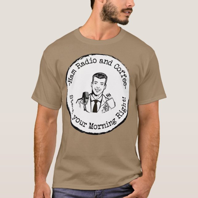 Ham Radio and Coffee Start Morning T-Shirt (Vorderseite)