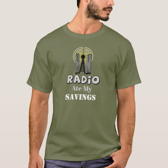 Ham Radio Ate My Savings T - Shirt anpassen (Vorderseite)