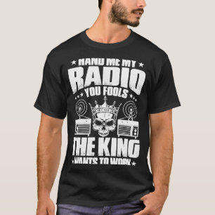 Ham Radio Der König Will, Radio-Ham zu arbeiten T-Shirt