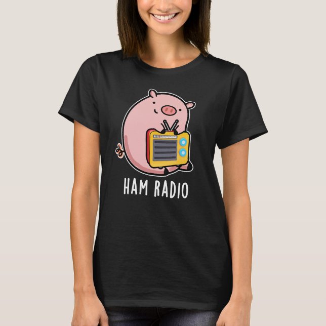 Ham Radio Funny Pig Pun Dark BG T-Shirt (Vorderseite)