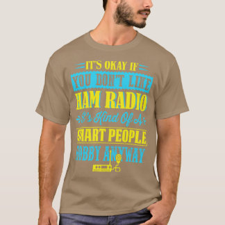 Ham Radio Funny Quotes T-Shirt
