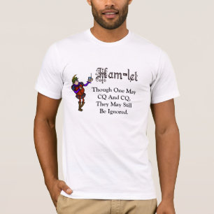 Ham Radio Hamlet CQ Hamlet Quote T - Shirt