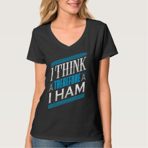 Ham Radio I denke, daher ham ich Radio Operator T-Shirt