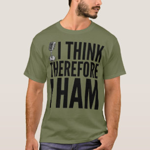 Ham Radio - Ich denke, deshalb ham ich T-Shirt
