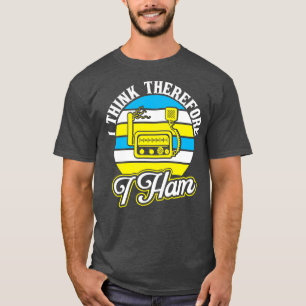 Ham Radio Ich denke, deshalb ham ich T-Shirt