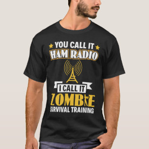 Ham Radio Ich nenne es Zombie Überlebenstraining O T-Shirt