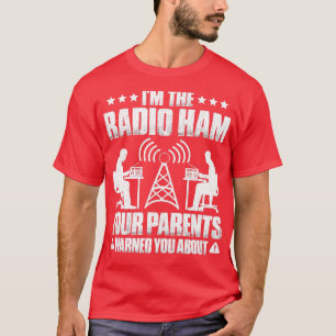 Ham Radio Ihre Eltern warnten Sie vor Radio Ham T-Shirt