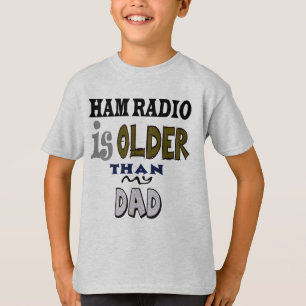 Ham Radio ist älter als mein Vater T - Shirt