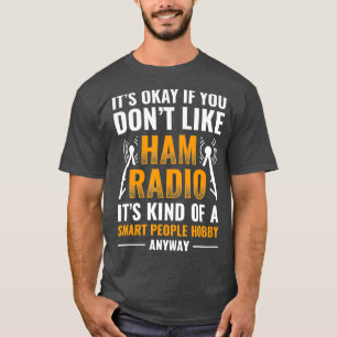 Ham Radio ist ein intelligenter Hobby-Moralkodex T-Shirt