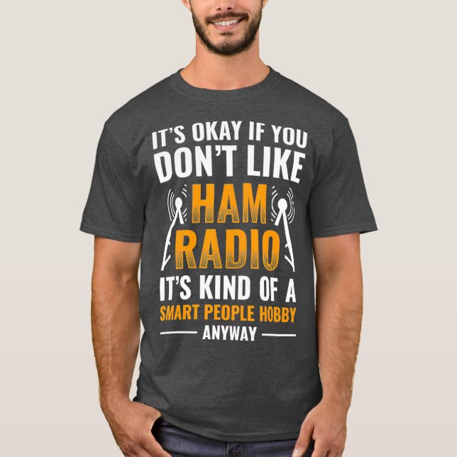 Ham Radio ist ein intelligenter Hobby-Moralkodex T-Shirt (Vorderseite)