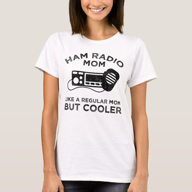 Ham Radio Mama - Wie eine reguläre Mama, aber Cool T-Shirt (Vorderseite)