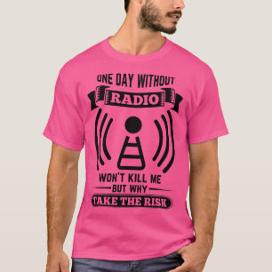 Ham Radio Operator einen Tag ohne Radio wird nicht T-Shirt