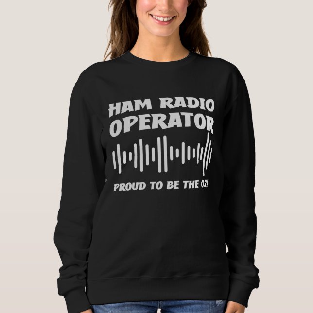 Ham Radio Operator Proud To Be The 0 2 Job Profess Sweatshirt (Vorderseite)
