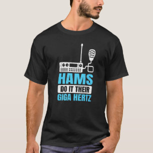 Ham Radio Operator Schams tun es ihre Giga Hertz T-Shirt