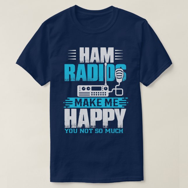 Ham Radios machen mich glücklich T-Shirt (Design vorne)