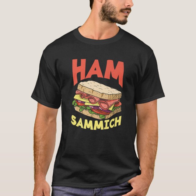 Ham Sammich Ham Sandwich Lover Funny Sandwich T-Shirt (Vorderseite)