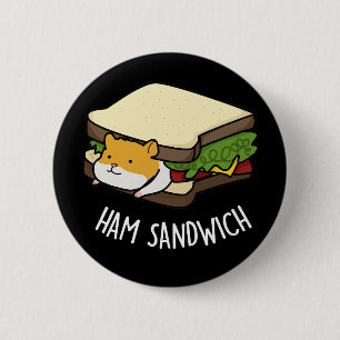 Ham Sandwich Funny Hamster Pun Dark BG Button