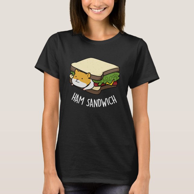 Ham Sandwich Funny Hamster Pun Dark BG T-Shirt (Vorderseite)