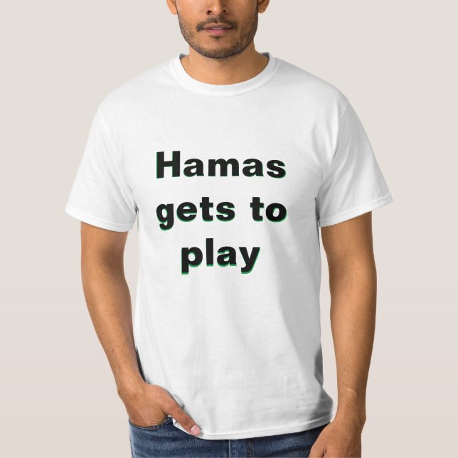 HAMAS SPIELT UND ICH BEKOMME GARBAGE T-Shirt (Vorderseite)