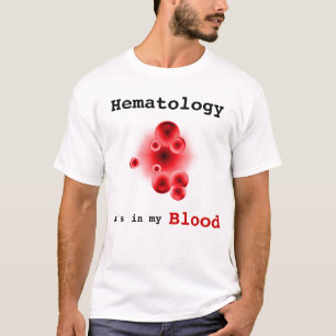 Hämatologie, ist es in meinem Blut T-Shirt
