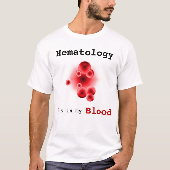 Hämatologie, ist es in meinem Blut T-Shirt (Vorderseite)