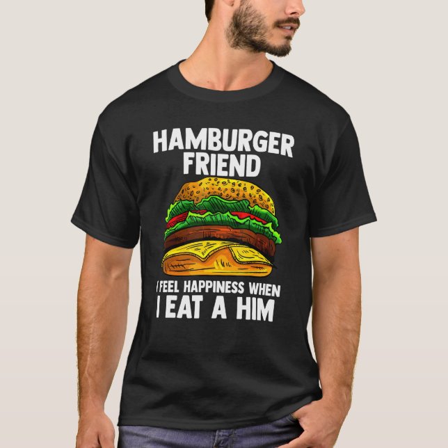 Hamberger Friend Ich fühle mich glücklich, wenn ic T-Shirt (Vorderseite)