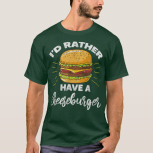 Hamburger, ich hätte lieber einen Käsermeister-Bur T-Shirt