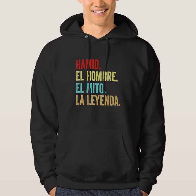 Hamid El Hombre El Mito La Leyenda Regalo Para Ham Hoodie (Vorderseite)