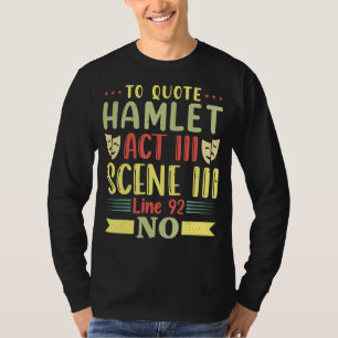 Hamlet Act III Scene III Linie 92 No Theat zitiere T-Shirt