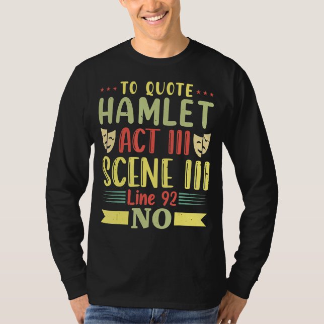 Hamlet Act III Scene III Linie 92 No Theat zitiere T-Shirt (Vorderseite)