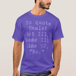 Hamlet Act III Szene III Linie 92 Kein Witz T-Shirt