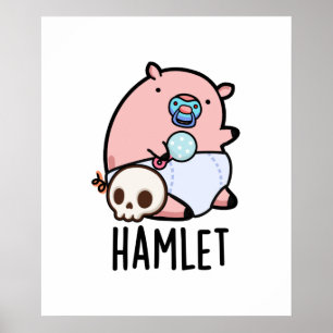 Hamlet Funny Shakepear Baby Pig Puff Poster