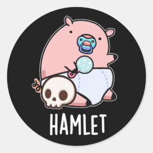 Hamlet Funny Shakepear Baby Pig Pun Dark BG Runder Aufkleber