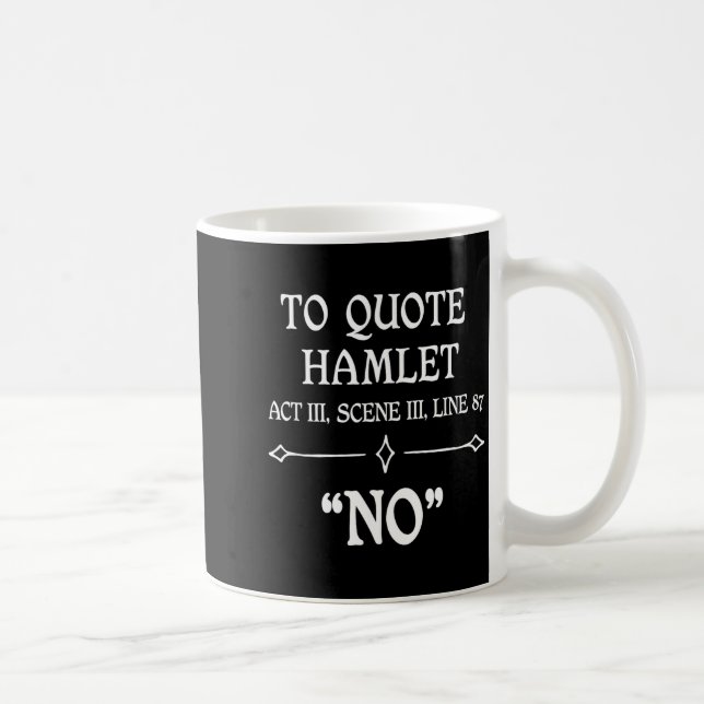 Hamlet Quote Sarcastic Funny Gift Actors Theatre  Kaffeetasse (Rechts)