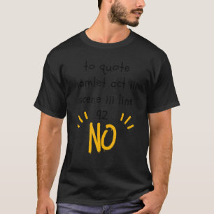 Hamlet zitieren lustige Literatur für Frauen Männe T-Shirt