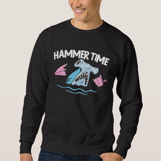 Hammer Time Shark Animal Lover Marine Biologist 1 Sweatshirt (Vorderseite)