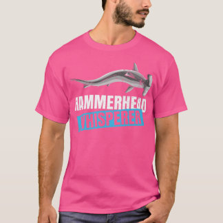 Hammerhead Whisperer Zitat eines Hammerhais T-Shirt