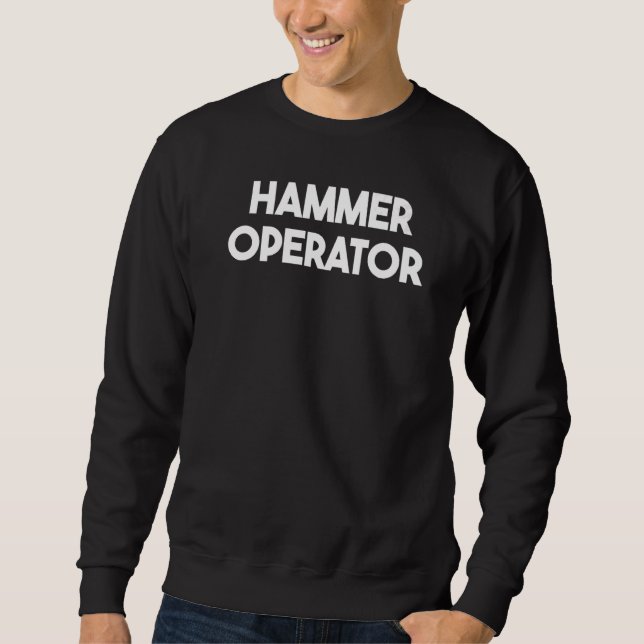Hammeroperator Sweatshirt (Vorderseite)