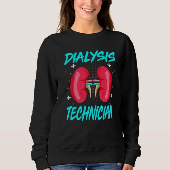 Hämodialyse Nephrologie Techniker Dialysis Tech K Sweatshirt (Vorderseite)