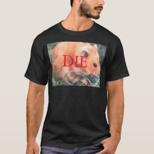 Hamster-Die T-Shirt
