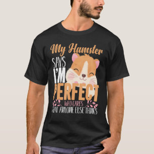 Hamster Haustier  Lifestyle Mein Hamster sagt, ich T-Shirt