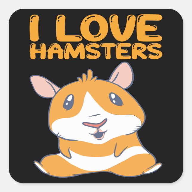 Hamster - I Liebe Hamsters Quadratischer Aufkleber (Vorderseite)