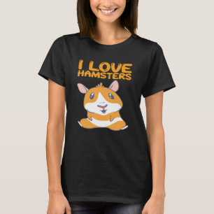 Hamster - Ich liebe Hamster T-Shirt